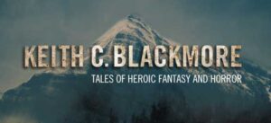 Keith C Blackmore - Tales of Heroic Fantasy and Horror